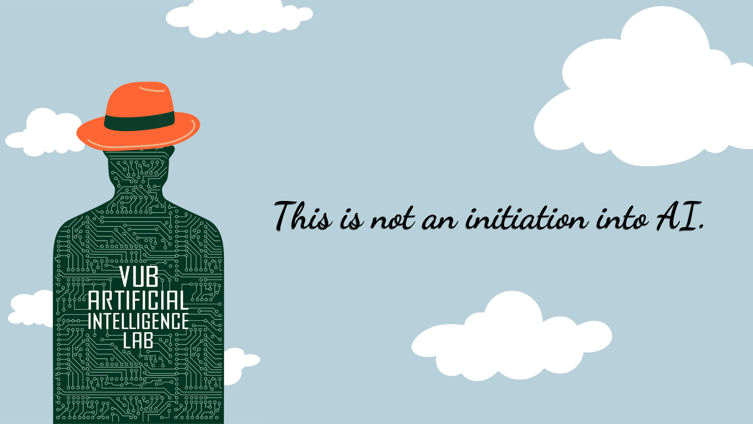 This is not an initiation into Artificial Intelligence This is not an initiation into Artificial Intelligence